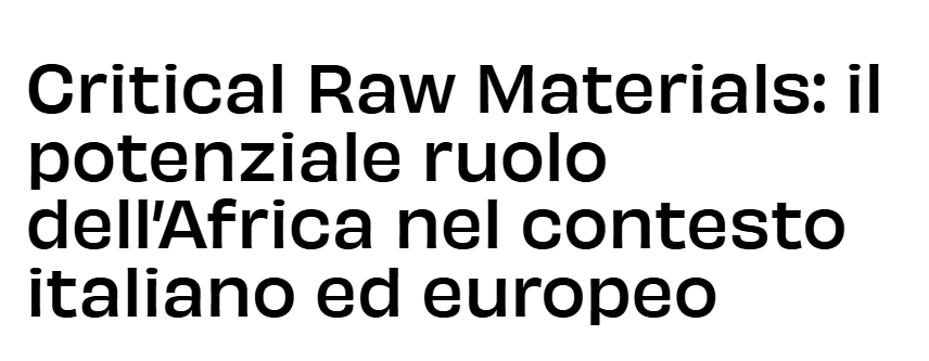 Critical Raw Materials: il potenziale ruolo dell’Africa nel contesto italiano ed europeo